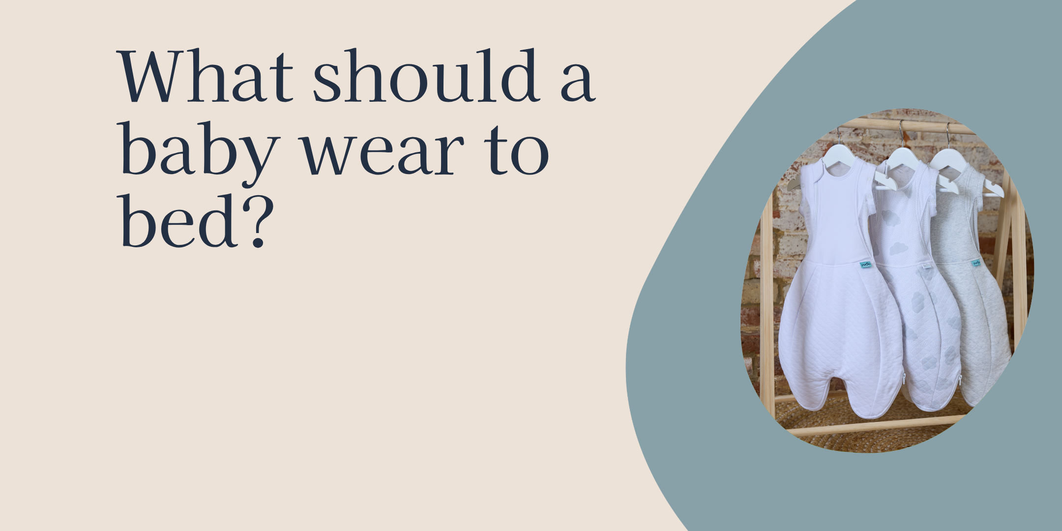 What Should A Baby Wear To Bed? – A Simple Guide