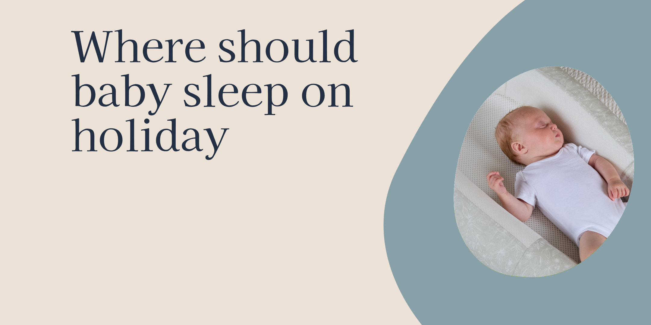 Where Should Babies Sleep On Holiday